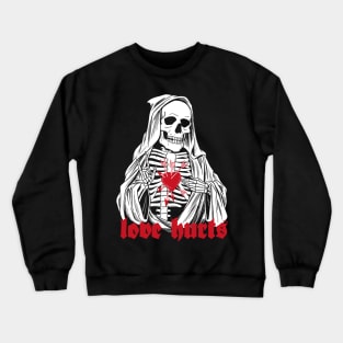 Love Hurts Death is Forever Skull Valentines Crewneck Sweatshirt